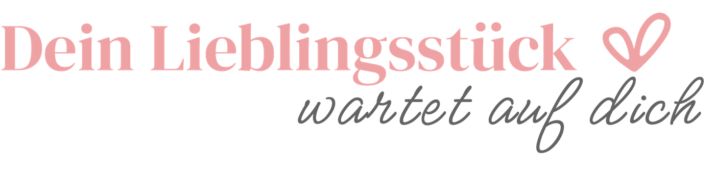 Dein Lieblingsstück wartet auf dich